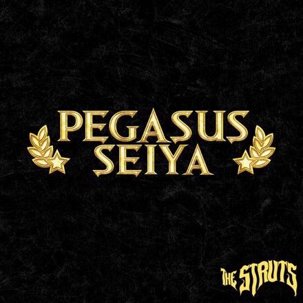The Struts - Pegasus Seiya cover art