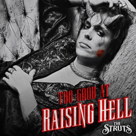 The Struts - Too Good At Raising Hell